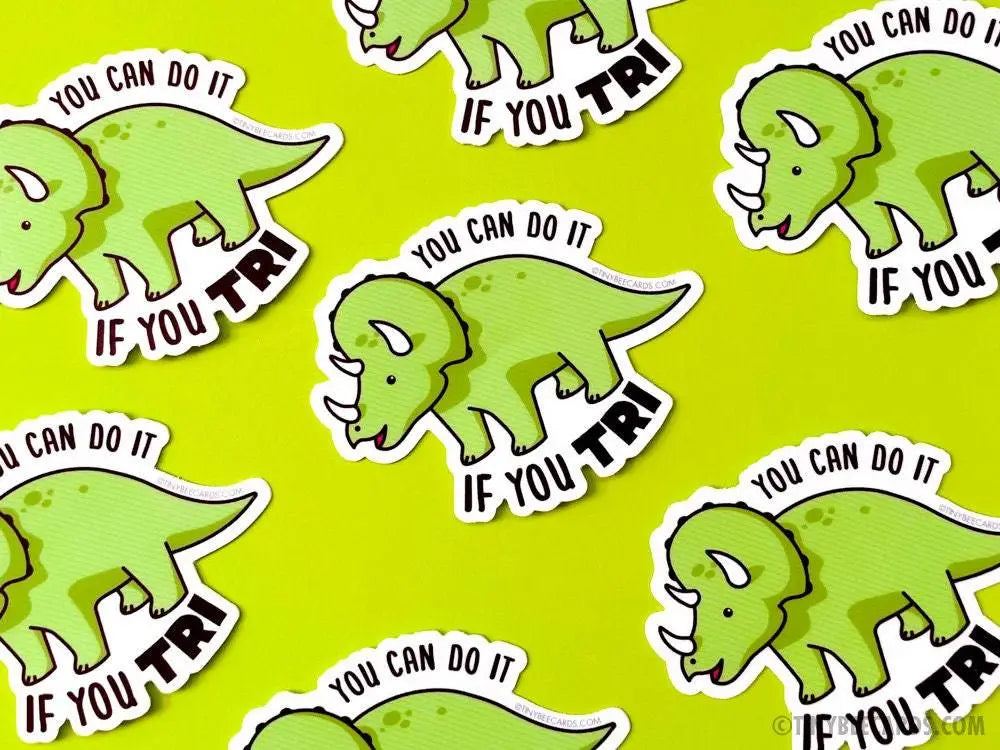 Triceratops- You Can Do It If You Tri Vinyl Sticker