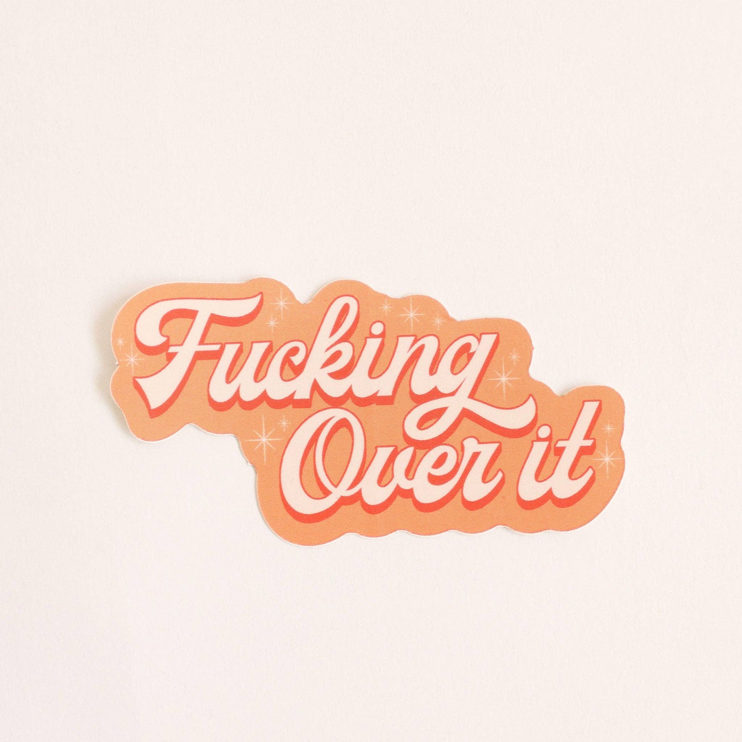 F*cking Over It Sticker