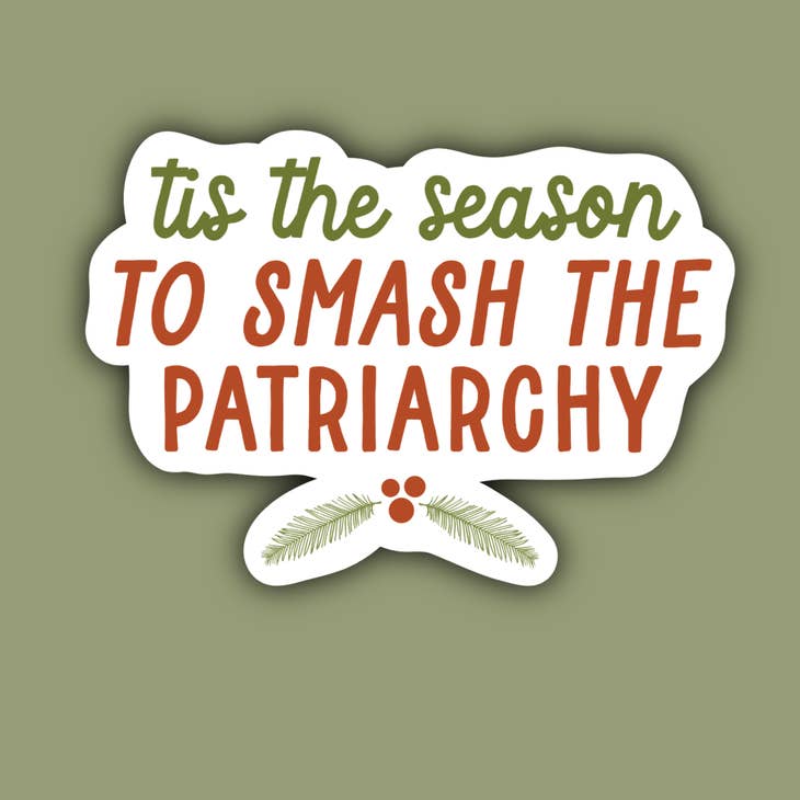 Tis The Season to Smash the Patriarchy Feminist Sticker