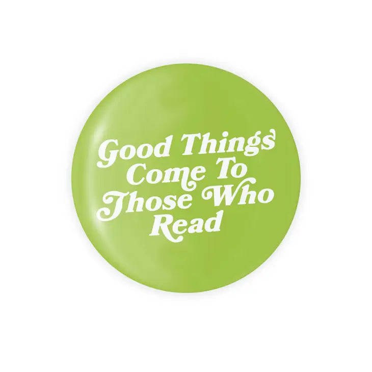 Good Things Come To Those Who Read - 1.25" Round Button