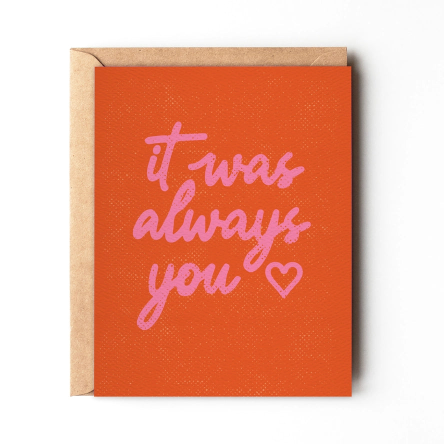 It Was Always You - Valentines Day Card