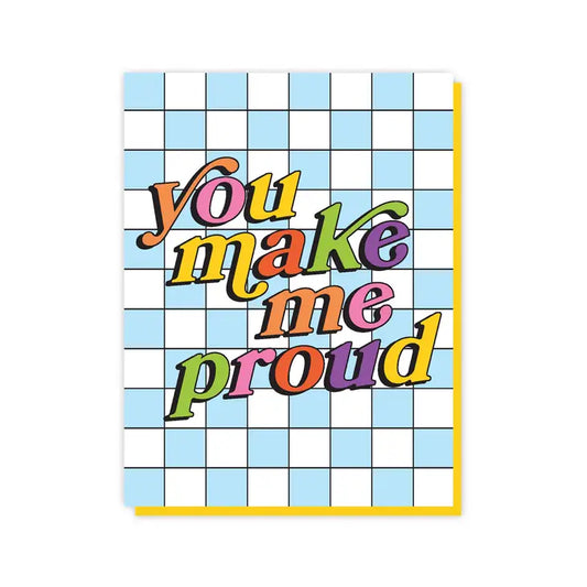You Make Me Proud Card