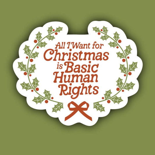 All I Want for Christmas is Basic Human Rights Sticker