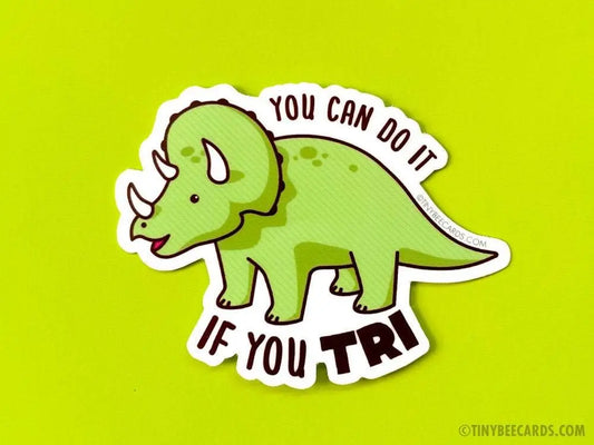 Triceratops- You Can Do It If You Tri Vinyl Sticker