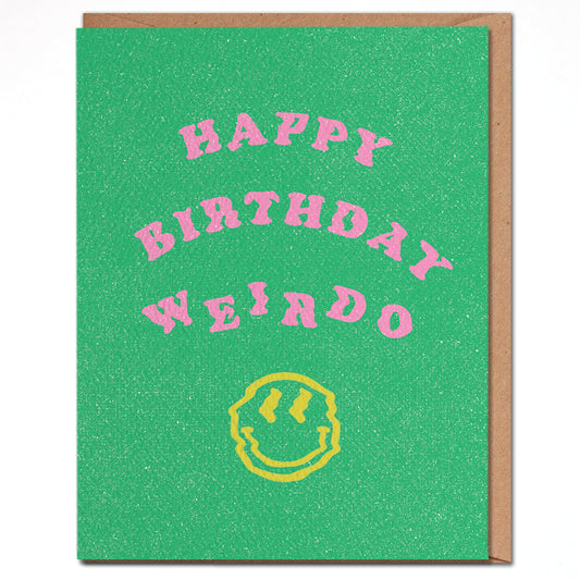 Happy Birthday Weirdo - Funny Birthday Card