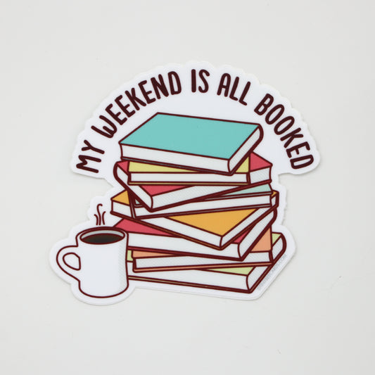 My Weekend is All Booked Vinyl Sticker